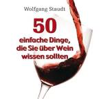 50 einfache Dinge, die Sie über Wein wissen sollten