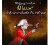 Wolfgang Amadeus Mozart und die unterirdische Feuersbrunst