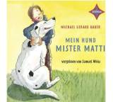 Hörbuch im Test: Mein Hund Mister Matti von Michael Gerard Bauer, Testberichte.de-Note: 2.0 Gut