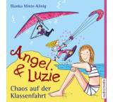 Angel & Luzie. Chaos auf der Klassenfahrt