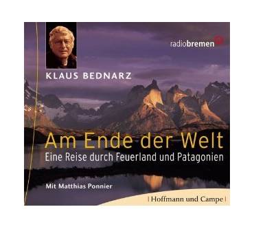 Produktbild Klaus Bednarz Am Ende der Welt. Eine Reise durch Feuerland und Patagonien