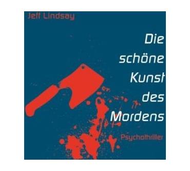 Produktbild Jeff Lindsay Die schöne Kunst des Mordens